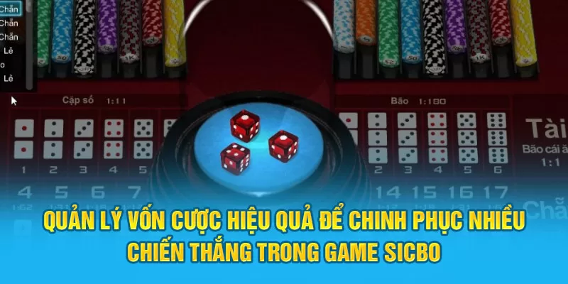 Quản lý vốn cược hiệu quả để chinh phục nhiều chiến thắng trong game Sicbo 